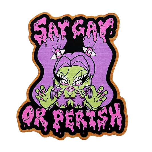 Say Gay or Perish Slaytina Wooden Pin