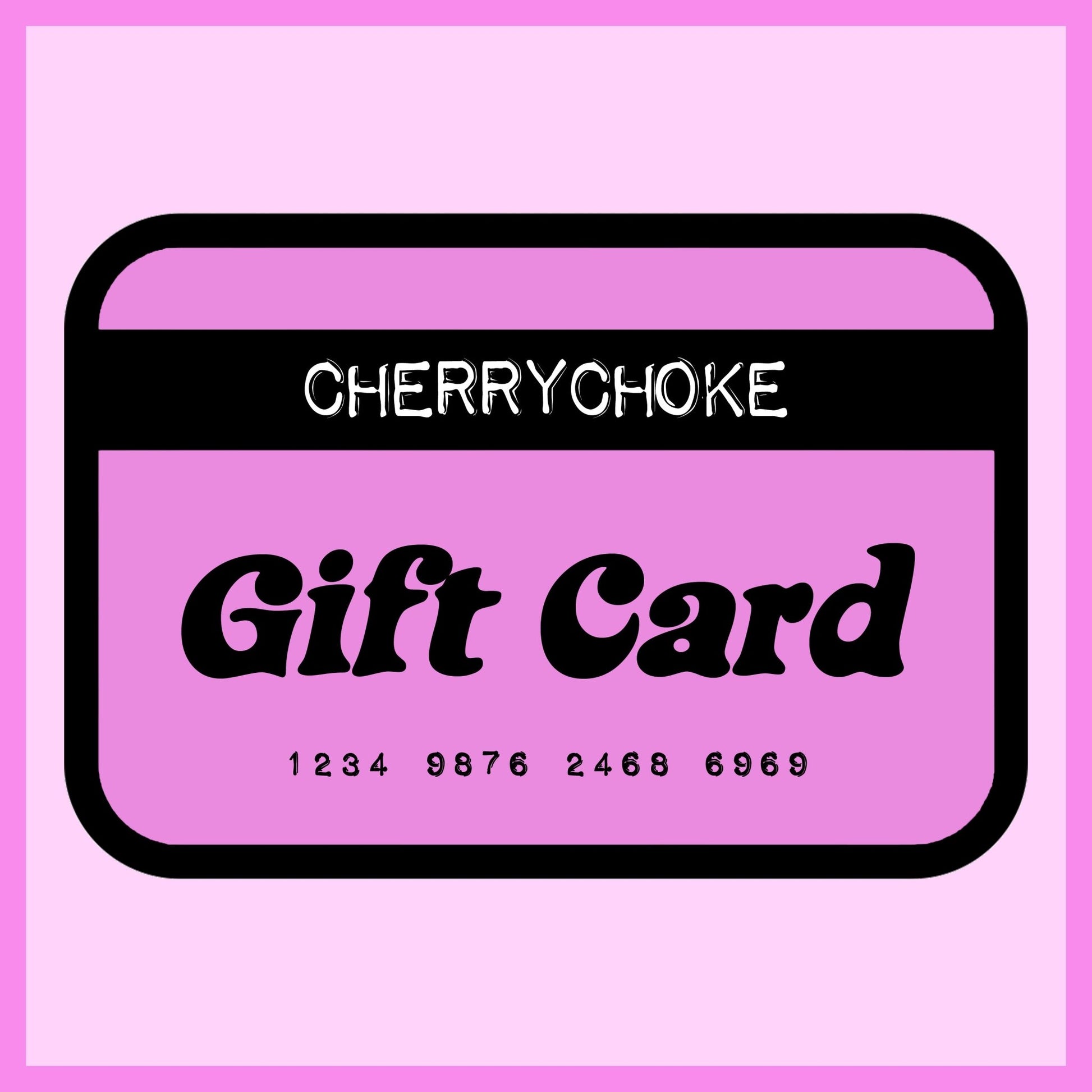 Gift Card - CHERRYCHOKE